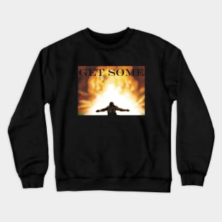 Get Some! Crewneck Sweatshirt